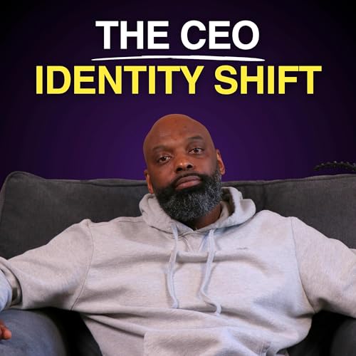 Ep. 9: Chapter 5 - The CEO Identity Shift