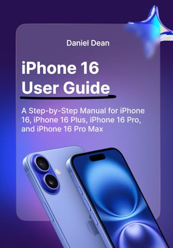 Independently Published Dean, Daniel Iphone 16 User Guide: A Step-By-Step Manual For Iphone 16 cover