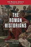 The Roman Historians (Old Western Culture Reader)