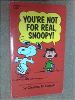 Paperback You're Not for Real, Snoopy! Book