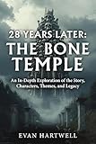 28 Years Later: The Bone Temple: An In-Depth Exploration of the Story, Characters, Themes, and Legacy