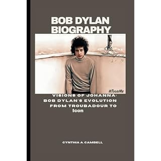 BOB DYLAN BIOGRAPHY: Visions of Johanna: Bob Dylan’s Evolution from Troubadour to Icon Relié – 6 février 2024 - Les Beatles, Paul McCartney, John Lennon, RIngo Starr, George Harrison