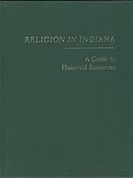 Religion in Indiana: A Guide to Historical Resources 0253349605 Book Cover