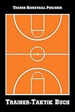 Trainer Basketball: Trainer-Taktik Buch | Für Taktik, Strategie und Training | Planung & Organisation | 105 Spielfeld und punktierte Seiten für Notizen | Format ca. A5 |