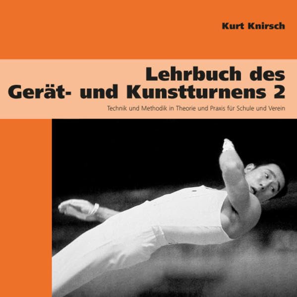 Lehrbuch des Gerät- und Kunstturnens. Band 2. Technik und Methodik in Theorie und Praxis für Schule und Verein