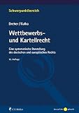 Wettbewerbs- und Kartellrecht: Eine systematische Darstellung des deutschen und europäischen Rechts (Schwerpunktbereich)
