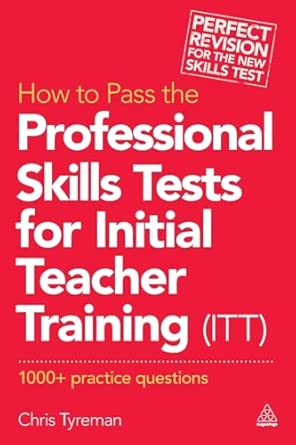 How to Pass the Professional Skills Tests for Initial Teacher Training (ITT): 1000 + Practice Questions book cover