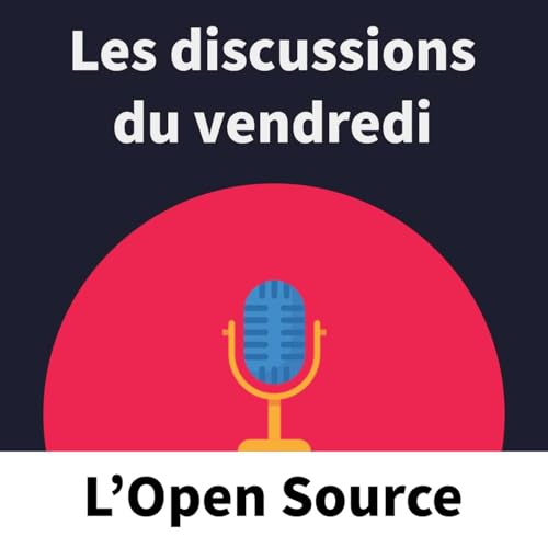 #1 Les discussions du vendredi : l'Open Source