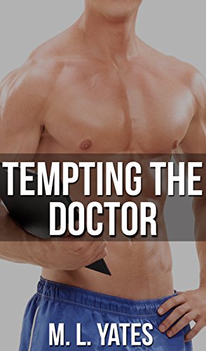 Tempting The Doctor (Gay MM Alpha Male BDSM Taboo First Time Erotica)