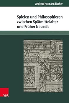 Hardcover Spielen Und Philosophieren Zwischen Spatmittelalter Und Fruher Neuzeit [German] Book