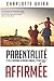 Parentalité Affirmée - Et si le Capitaine du navire familial, c'était vous?: Un renouveau pour l'éducation positive. Une boussole pour construire la ... retrouver le respect dans un cadre affirmé.