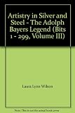 Artistry in Silver and Steel - The Adolph Bayers Legend (Bits 1 - 299, Volume III)