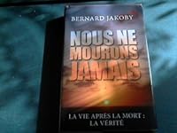 Nous ne mourons jamais : La vie après la mort - La vérité 2298024596 Book Cover