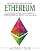 ETHEREUM: The Definitive Quick & Easy Blueprint To Understand and Profit with Ethereum, Bitcoin and Other Cryptocurrencies.