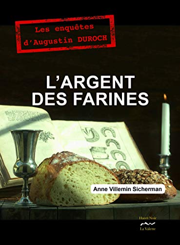 L'argent des farines: Les enquêtes d'Augustin DUROCH