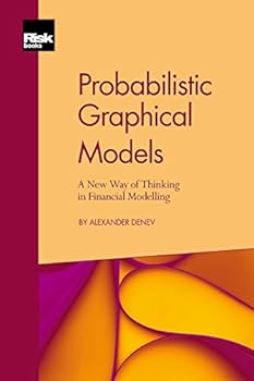 Paperback Probabilistic Graphical Models: A New Way of Thinking in Financial Modelling Book