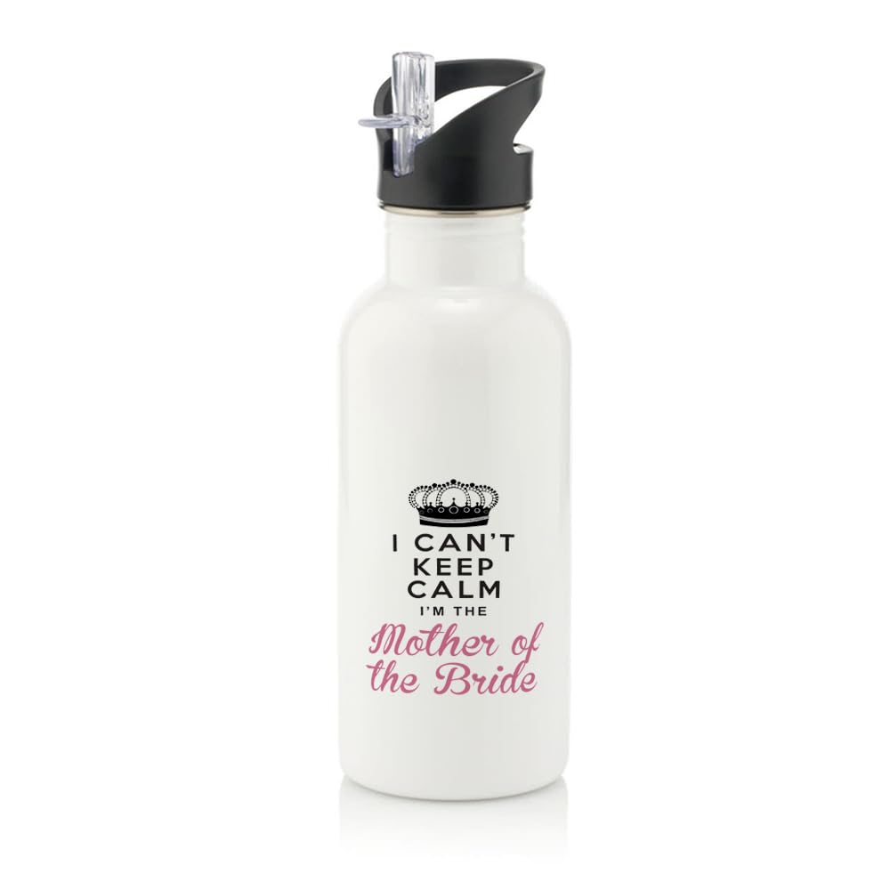 I Can't Keep Calm I'm the Mother of the Bride, Wedding Gift For Mom, Stainless Steel 600ml Water Bottle with Straw. (White)