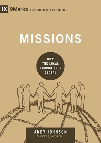 Missions: How the Local Church Goes Global (Building Healthy Churches)
