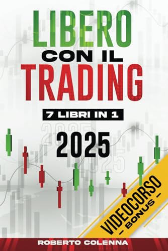 Libero Con Il Trading - 7 Libri in 1: La