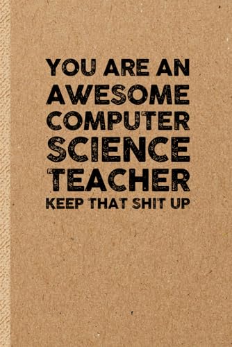 Funny Computer Science Teacher Gift: Funny Notebook | Sarcastic Humor Journal & Appreciation Idea for Coworker