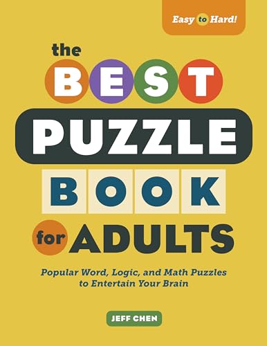 The Best Puzzle Book for Adults: Popular Word, Logic, and Math Puzzles to Entertain Your Brain
