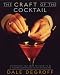 The Craft of the Cocktail: Everything You Need to Know to Be a Master Bartender, with 500 Recipes