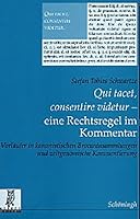 Qui Tacet, Consentire Videtur - Eine Rechtsregel Im Kommentar: Vorläufer in Kanonistischen Brocardasammlungen Und Zeitgenössische Kommentierung 3506734067 Book Cover