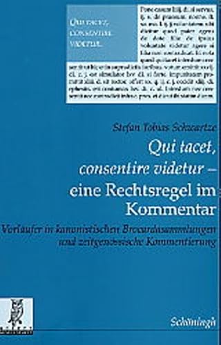 Qui Tacet, Consentire Videtur - Eine Rechtsregel Im Kommentar: Vorläufer in Kanonistischen Brocardasammlungen Und Zeitgenössische Kommentierung