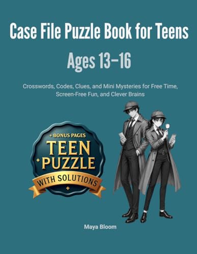 Case File Puzzle Book for Teens Ages 13?16: Crosswords, Codes, Clues, and Mini Mysteries for Free Time, Screen-Free Fun, and Cle