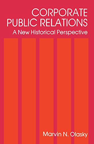 Corporate Public Relations: A New Historical Perspective (Routledge Communication Series) (English Edition)
