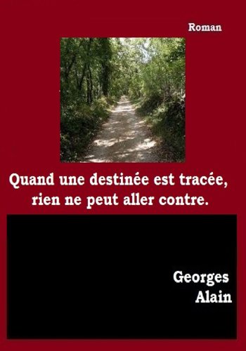 Quand une destinée est tracée, rien ne peut aller contre. (French Edition)
