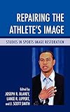 Repairing the Athlete's Image: Studies in Sports Image Restoration