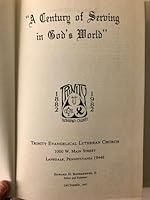"A Century of Serving in God's World:" Trinity Evangelical Lutheran Church, Lansdale Pennsylvania B000QBAY22 Book Cover