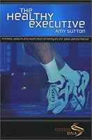 The Healthy Executive 0971354928 Book Cover