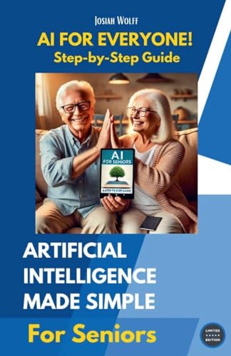 Ai For Everyone: A Step-By-Step Guide For Seniors