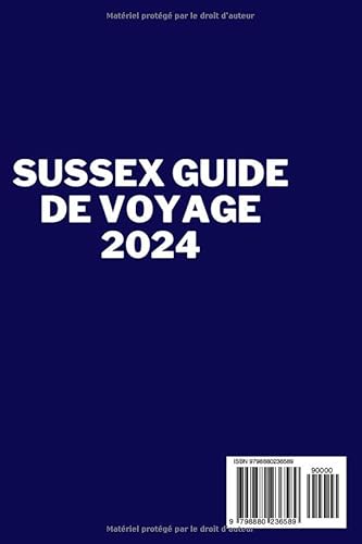 Sussex guide de voyage 2024: Explorer le charme enchanteur et le riche patrimoine du Sussex: un déli