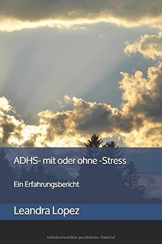 ADHS- mit oder ohne -Stress: Ein Erfahrungsbericht