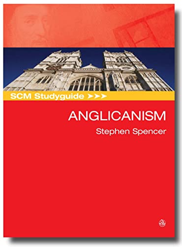 SCM Studyguide to Anglicanism: Anglicanism view 2