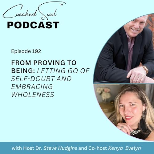 From Proving to Being: Letting Go of Self-Doubt and Embracing Wholeness