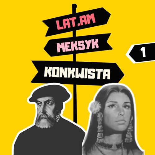 11. Meksyk | Malinche & Cortes: ty masz mnie za głupią dzikuskę