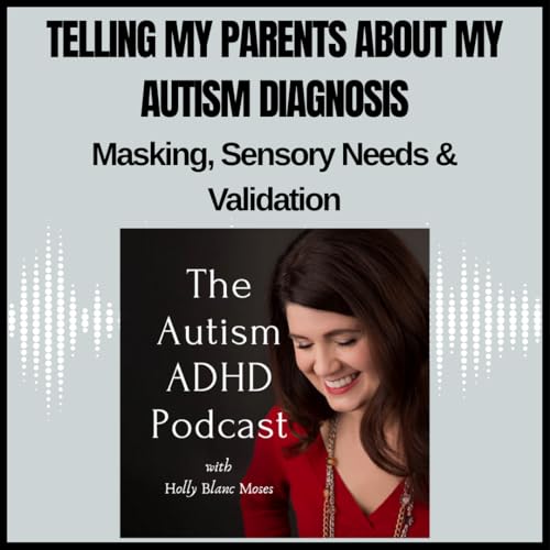 『Telling My Parents, "I'm Autistic": Masking, Sensory Needs & Validation』のカバーアート