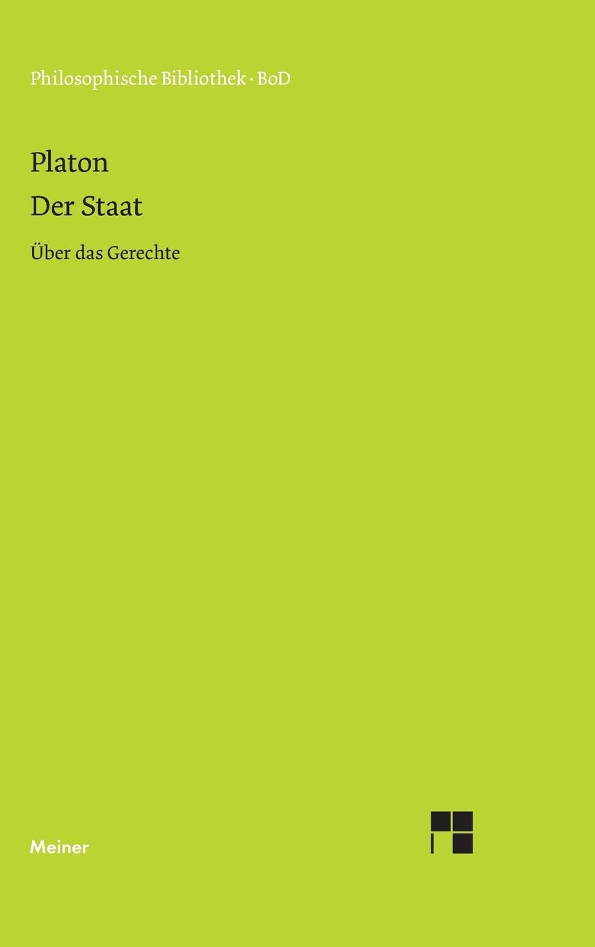 Philosophische Bibliothek, Bd.80: Platon Der Staat: Über das Gerechte