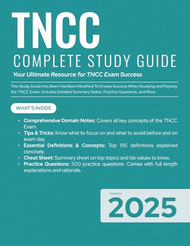 TNCC Exam 2025 Complete Study Guide: Comprehensive Study Guide with 500 Practice Questions, Essential Concepts, and Proven Strategies for Trauma Nursing Success