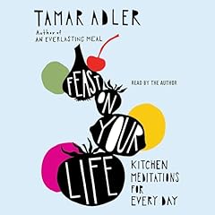 Feast on Your Life Audiobook By Tamar Adler cover art