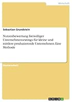 Nutzenbewertung freiwilliger Unternehmensratings für kleine und mittlere produzierende Unternehmen. Eine Methode 3668463581 Book Cover