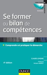 Se former au bilan de compétences - 4e édition: Comprendre et pratiquer la démarche