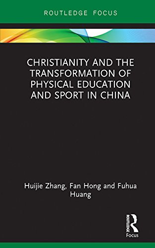 Christianity and the Transformation of Physical Education and Sport in China (Routledge Focus on Sport, Culture and Society)