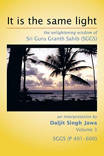 It is the same light: the enlightening wisdom of Sri Guru Granth Sahib ( Vol.3 )