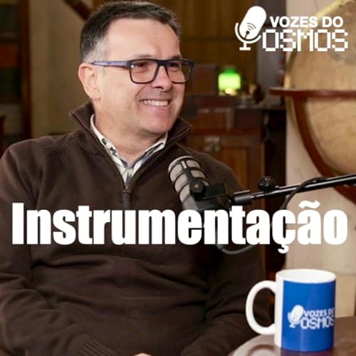 Instrumentos para Explorar o Universo com Alexandre Cabral | Vozes do Cosmos - Davi Barbosa