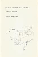 Why My Mother Likes Liberace: A Musical Selection (Sun Lizard Book, No 1) 0933313004 Book Cover